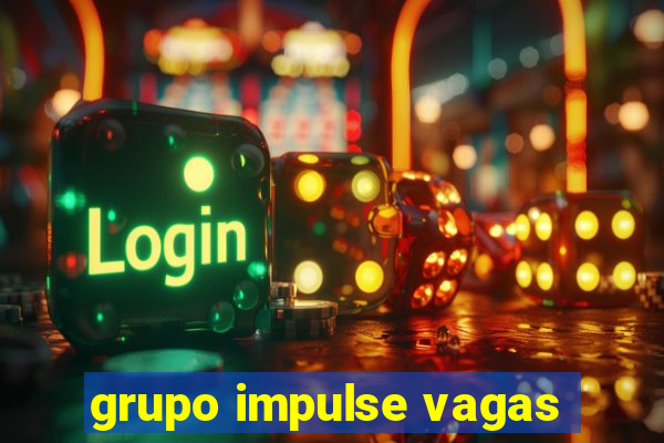 grupo impulse vagas